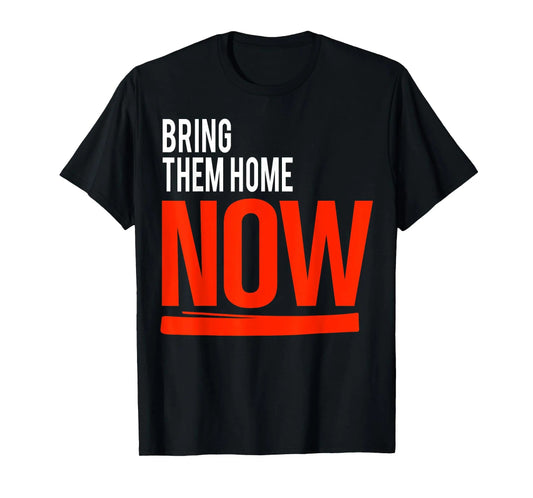 Bring Them Home Now! T-Shirt